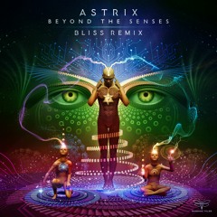 Astrix - Beyond The Senses (Bliss Remix) [Sample]