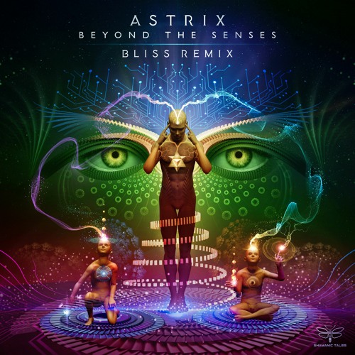 Astrix - Beyond The Senses (Bliss Remix) [Sample]