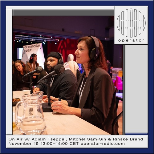 On Air w/ Adiam Tseggai, Mitchel Sam-Sin & Rinske Brand - 15th November 2024