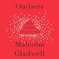 [Access] EBOOK 🧡 Outliers: The Story of Success by Malcolm Gladwell [PDF EBOOK EPUB