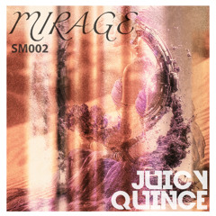 Juicy Quince - Mirage (Original Mix)