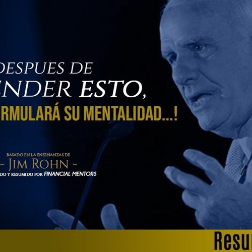 Stream episode jim rohn - Reformula Tu Forma De Pensar Y Actuar ...