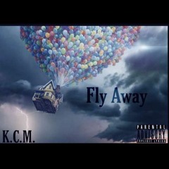 Fly Away - K.C.M.