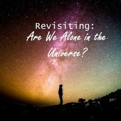 Revisiting: Are We Alone in the Universe?