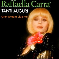 Raffaella Carra - Tanti Auguri (Oren Amram Club mix)