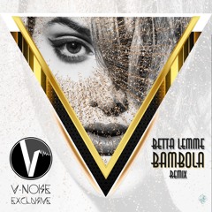 Betta  Lemme Bambola Remix[V-noise Remix