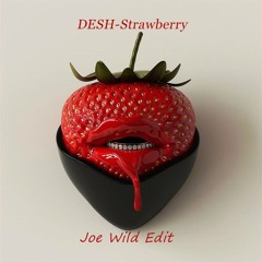 DESH - STRAWBERRY (Joe Wild Edit)