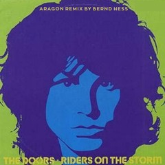 The Doors - Riders On The Storm (Aragon Remix By Bernd Hess)