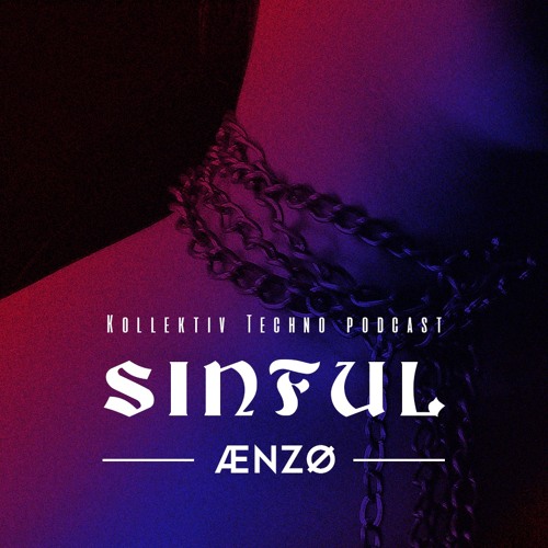 Kollektiv Techno | Sinful Podcast | ÆNZØ