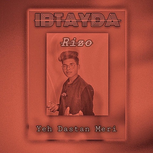 02. Yeh Dastan Meri - Rizo | from the EP "IBTAYDA"