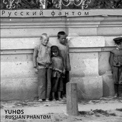 Yuhøs - Russian Phantom (Original Mix)