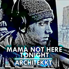 ArchiTekkt - Mama Not Here Tonight || HardTekk
