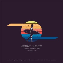 Guray Kilic - Come With Me (Original Mix)