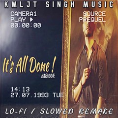 It's All Done - Harnoor [KMLJT SINGH MUSIC Lofi Remake] | Punjabi Lofi | New/Latest Punjabi Song