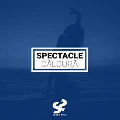 Căldură - Spectacle