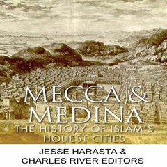 ACCESS KINDLE 📬 Mecca and Medina: The History of Islam's Holiest Cities by  Jesse Ha