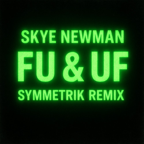Skye Newman - FU & UF (Symmetrik Remix) DEMO
