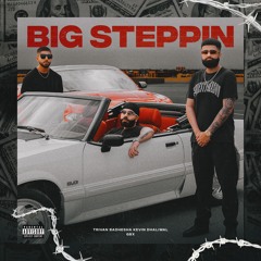Big Steppin - Kevin Dhaliwal & Trivan Badhesha (Prod. by GBX)