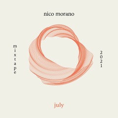 Nico Morano - JULY 2021 - MIXTAPE