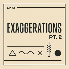 Exaggerations Pt. 2