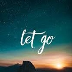 2 - Let Go : Not Easy, Not Impossible