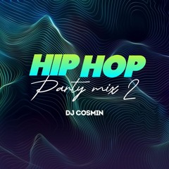 HIP HOP PARTY MIX 2 - DJ COSMIN