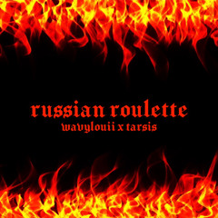 Russian Roulette - Wavylouii x Tar$I$ (prod. smokebreak81)