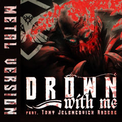 Drown with me (metal version) feat. Tony Jelencovich