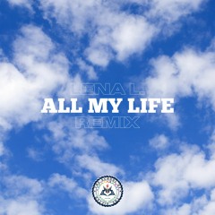 ALL MY LIFE REMIX