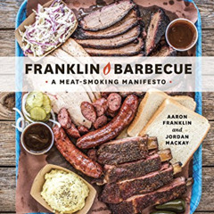 [READ] KINDLE 🧡 Franklin Barbecue: A Meat-Smoking Manifesto [A Cookbook] by  Aaron F