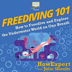 [FREE] KINDLE 📒 Freediving 101: How to Freedive and Explore the Underwater World on