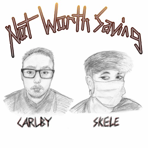 Not Worth Saving w/ skele (Prod. Jolst)