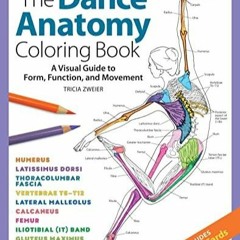 eBook read The Dance Anatomy Coloring Book: A Visual Guide to Form, Function, an