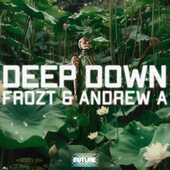 FROZT & Andrew A - Deep Down