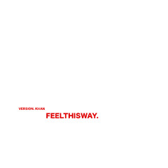 VERSION. KHAN_  - FEELTHISWAY.