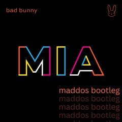Bad Bunny - MIA (maddos bootleg) [FREE DOWNLOAD]