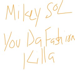 Mikey Sol - You Da Fashion Killa (Rihanna X Asap Rocky)