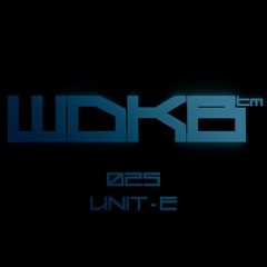 WDKB Cast 025 - UNIT-E