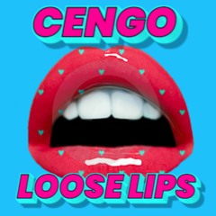 Cengo "LOOSE LIPS" (Preview