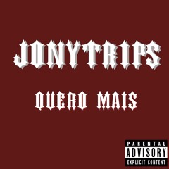 Jonytr1ps - Quero Mais [mixmaster By 2sauci]