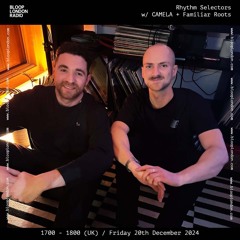 Rhythm Selectors w/ CAMELA b2b Familiar Roots - 20.12.24