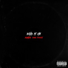 Who Is He (Ft Yung Trench)(Prod.Guala Beatz)
