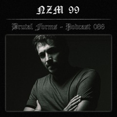 Podcast 086 - NZM 99 x Brutal Forms