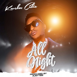 Kweku Cidic All Night