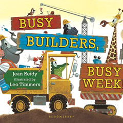 View KINDLE 📒 Busy Builders, Busy Week! by  Jean Reidy &  Leo Timmers EBOOK EPUB KIN