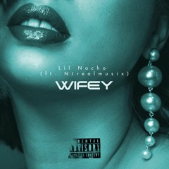 Lil Nacho ft. NJrealmusix "Wifey"