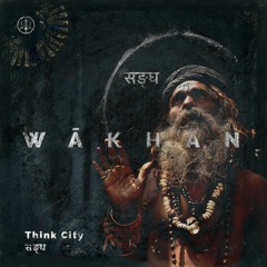 Wākhan - Sangha सङ्घ (Think City Reinterpretation)