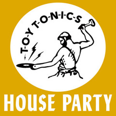 Toy Tonics - House Party