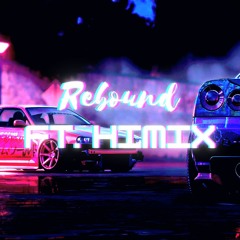 Rebound Ft. Himix