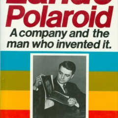 Get EPUB 📙 Land's Polaroid: A Company and the Man Who Invented It by  Peter C. Wensb